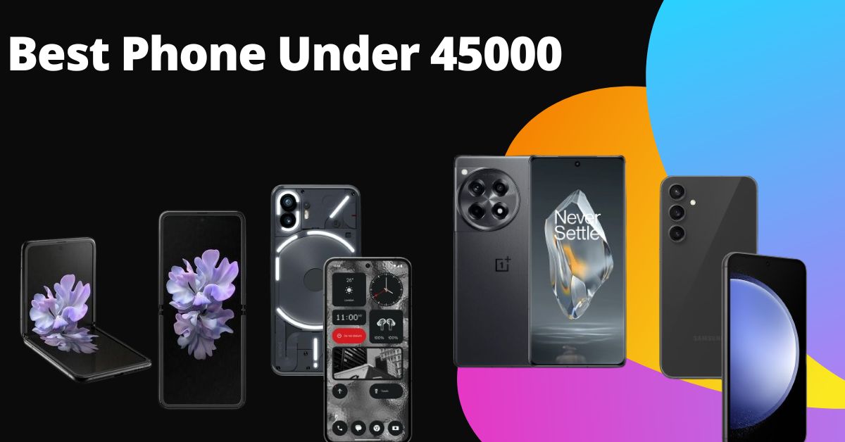 Best Phone Under 45000